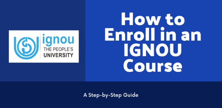 How to Enroll in an IGNOU Course: A Step-by-Step Guide